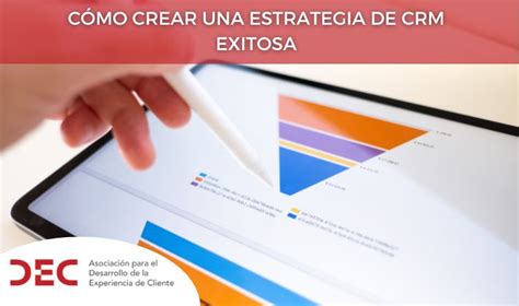 Cómo Crear Una Estrategia De Crm Exitosa