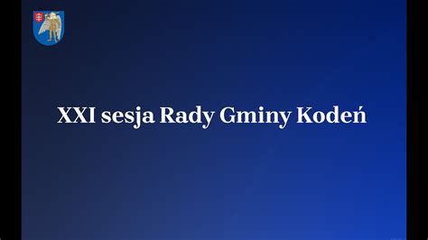 XXI Sesja Rady Gminy Kodeń YouTube