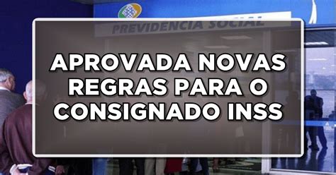 Empr Stimo Consignado Do Inss Novas Regras