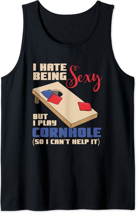 I Hate Being Sexy But I Play Cornhole T Funny Cornhole