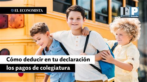 C Mo Deducir En Tu Declaraci N Anual Los Pagos De Colegiatura V Deo