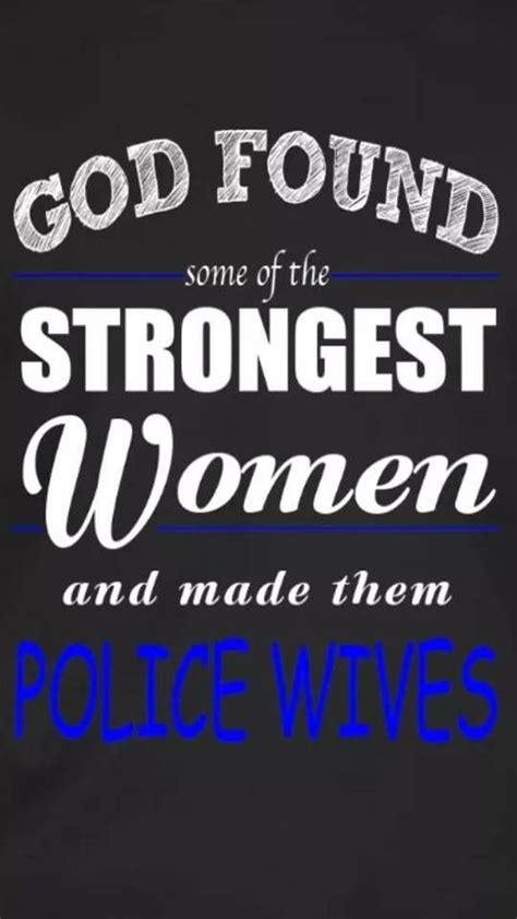 Pin By Trish Jones On Food For Thought Police Wife Quotes Police Wife Life Police Quotes