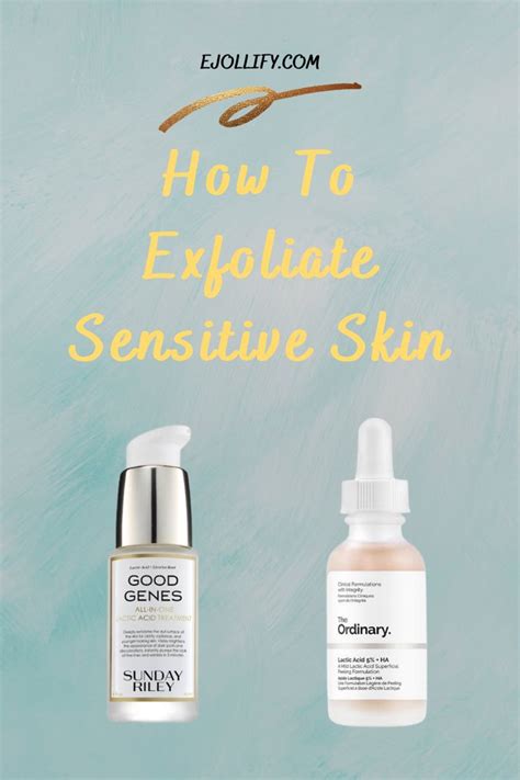 6 Tips On How To Exfoliate Sensitive Skin And Best Products Exfoliator