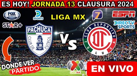 Pachuca Vs Toluca En Vivo Donde Ver Y A Que Hora Juega Pachuca Vs