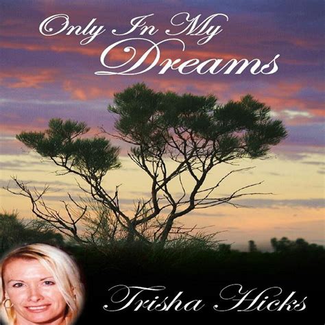 ‎only In My Dreams Single Album By Trisha Hicks Apple Music