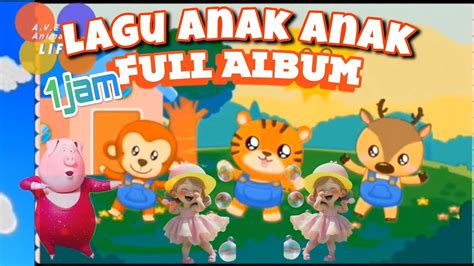 Lagu Anak Anak Terbaru Full Album 1 Jam Nonstop Youtube