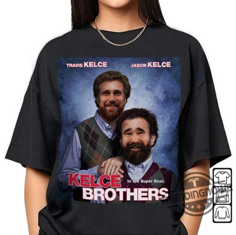 Meme Step Brothers Travis Kelce Jason Kelce Shirt Kansas City Chiefs