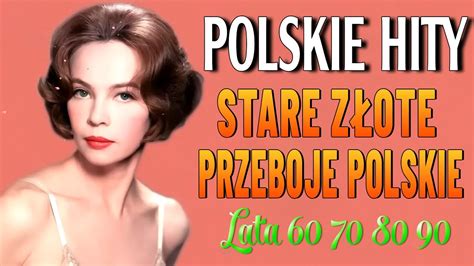 Stare Polskie Piosenki Lata I Najwi Ksze Przeboje Lat I