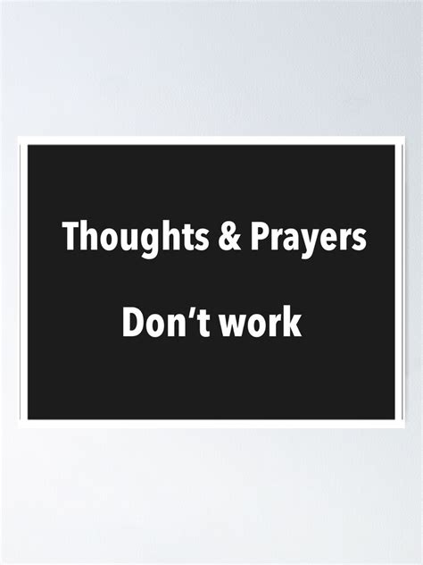 Thought And Prayers Dont Work Poster For Sale By Racheldf Redbubble