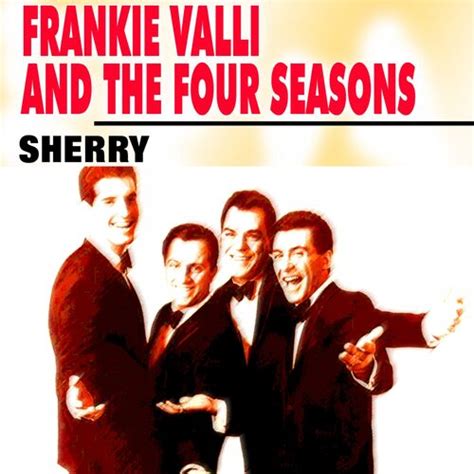 Frankie Valli The Four Seasons Sherry