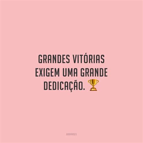 Frases De Vit Ria Para Te Motivar A Perseguir Seus Objetivos