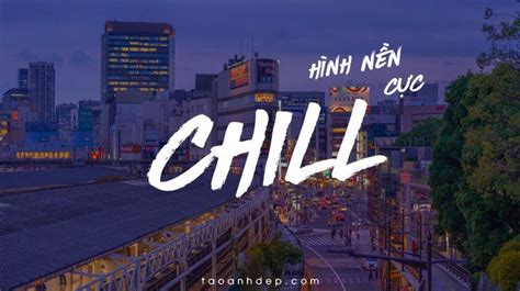 Tổng hợp hơn 45 hình nền cực chill về phong cảnh thiên nhiên, cảnh ...