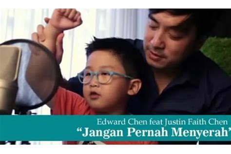 Lirik Lagu Jangan Pernah Menyerah Edward Chen Dan Justin Tuhan Tak