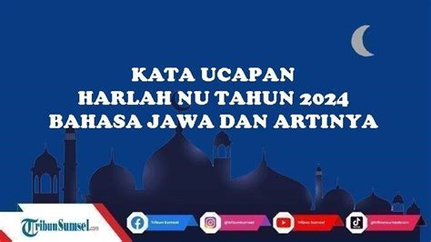 15 Ucapan Harlah Ke 101 NU Tahun 2024 Dalam Bahasa Jawa Beserta Artinya