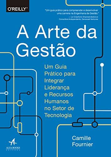 Pdf A Arte Da Gestão Um Guia Prático Para Integrar Liderança E