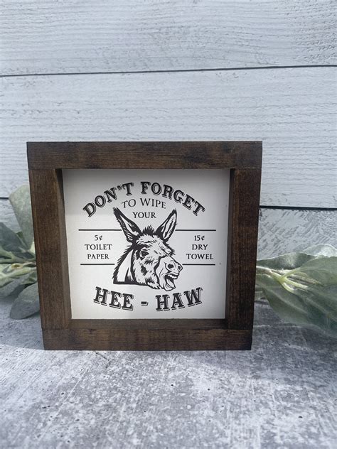 Dont Forget To Wipe Your Hee Haw Funny Bathroom Sign Western Sign