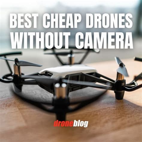 Best Cheap Drones Without Camera Droneblog