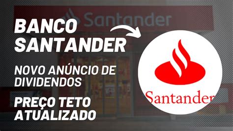 BANCO SANTADER NOVO ANUNCIO DE DIVIDENDOS PREÇO TETO ATUALIZADO YouTube