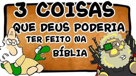 Coisas Que Deus Poderia Ter Feito Na B Blia Youtube