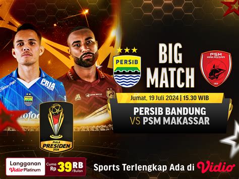 Link Siaran Langsung Persib Vs PSM Di Piala Presiden 2024 Vidio