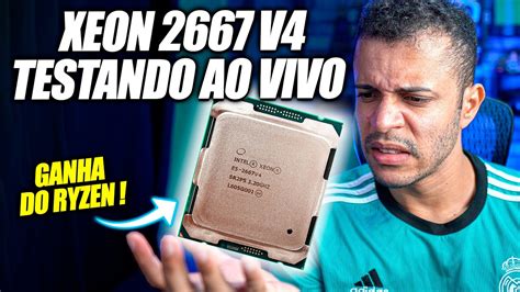 Melhor Que Ryzen Xeon V Testes Em Jogos Ao Vivo Tirando