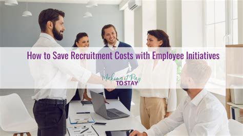 How To Save Recruitment Costs With Employee Initiatives Making It Pay