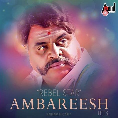 Rebel Star Ambareesh Hits Songs Download - Free Online Songs @ JioSaavn