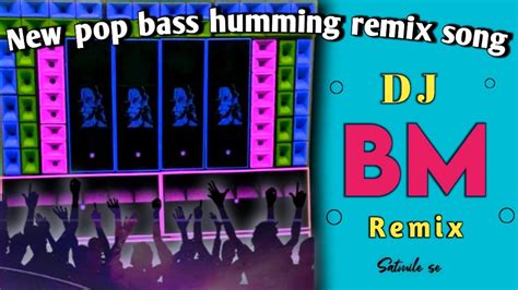 Dj Bm Remix 1 Step Humming Bass 2023pop Cutting Bass Dj Bm Remixdj