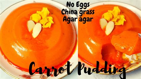 Easy Carrot Pudding How To Make Carrot Pudding No Egg China Grass Agar Agar Pudding Healthy