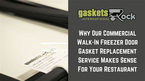 Why Our Commercial Walk-In Freezer Door Gasket Replacement Service ...