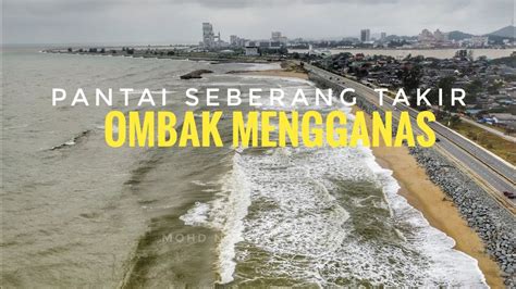 Keadaaan Ombak Besar Mengganas Di Pantai Seberang Takir Kuala Nerus