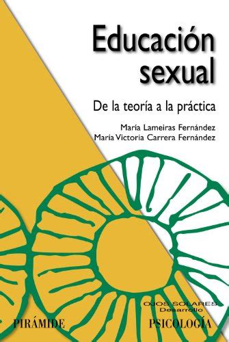 Educacion Sexual Sex Education De La Teoria A La Practica From Theory To Practice By