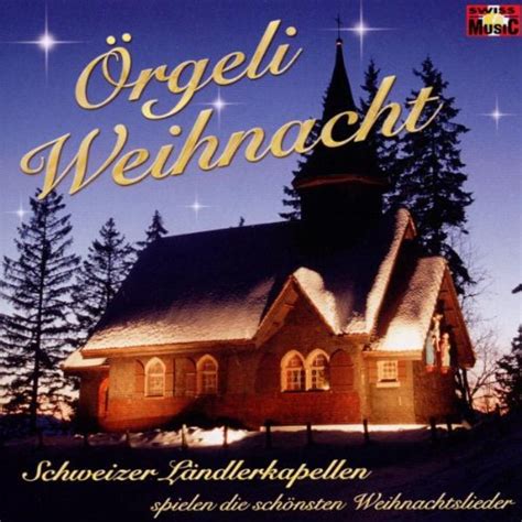 Örgeli Weihnacht Beliebe Weihnachtslieder aus der Schweiz Schweizer