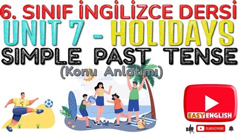 6 SINIF İNGİLİZCE DERSİ UNIT 7 HOLIDAYS SIMPLE PAST TENSE Di li