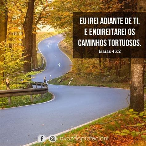 Eu Irei Adiante De Ti E Endireitarei Os Caminhos Tortuosos Isaias 45 2