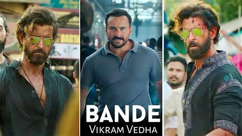 Bande Song Whatsapp Status Vikram Vedha Hrithik Roshan Saif Ali