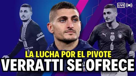 Verratti Se Ofrece Al Fc Barcelona Para El Pivote Ltima Hora