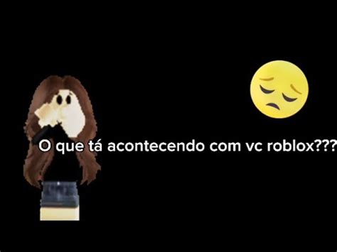 O Que T Acontecendo Vc Roblox Youtube