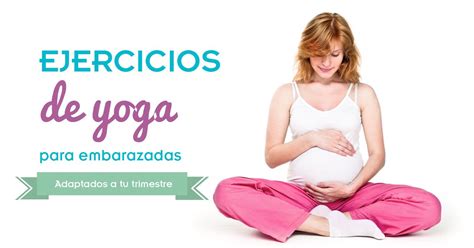 Ejercicios Para Embarazadas Posturas De Yoga Para Ti