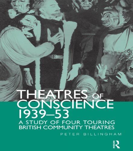 Theatre Of Conscience 1939 53 A Study Of Four Touring British