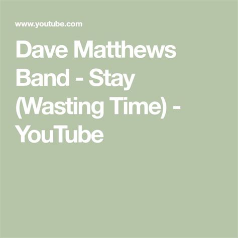 Dave Matthews Band Stay Wasting Time Youtube Dave Matthews Band