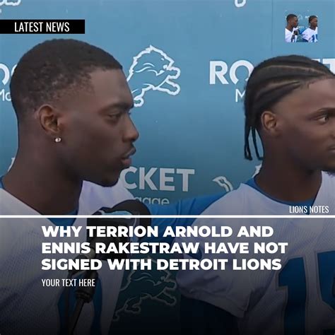 Why Terrion Arnold And Ennis Rakestraw Have Not Signed With Detroit