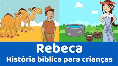 Rebeca História bíblica para crianças YouTube