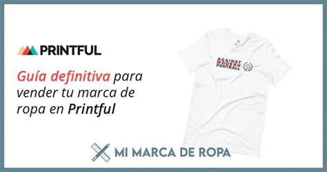 Crear marca de ropa con Printful Guía Completa 2022