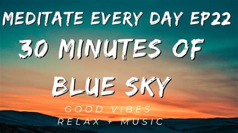 How To Meditate Ep22 30 Minutes Of Blue Sky YouTube