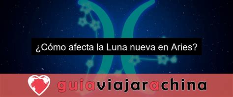 Luna En Aries Descubre Su Significado Y Caracter Sticas Viajar A China