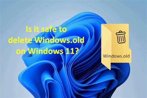An Image With The Words Is It Safe To Delete Windows Old Or Windows