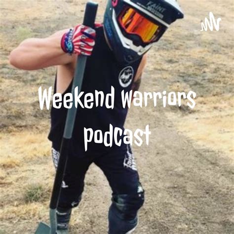 Weekend Warriors Podcast Podcast On Spotify