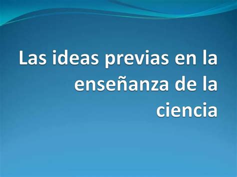 Ppt Las Ideas Previas En La Ense Anza De La Ciencia Powerpoint