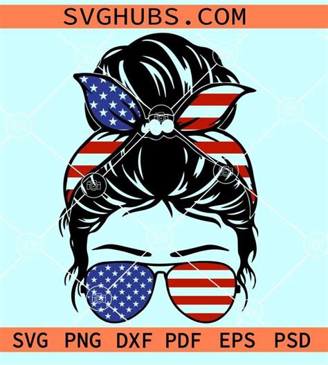 Patriotic Messy Bun Svg Messy Bun 4th Of July Svg Mom Life Svg